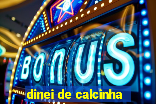 dinei de calcinha